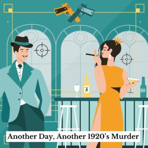 Another Day, Another 1920's Murder